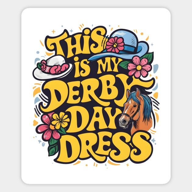 Derby Day Ready This is My Derby Day Dress May 4,2024 Magnet by Pikalaolamotor